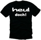 HEUL DOCH ! T-Shirt SCHWARZ / WEISS S M L XL XXL XXXL Fun T-Shirts