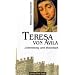Teresa von Avila: Lebensweg und Botschaft