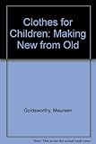 Clothes for children : making new from old