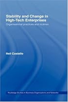 Stability and Change in High-tech Enterprises: Organisational Practices in SME's (Routledge Studies in Business Organizations and Networks)