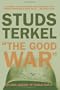 (the Good War�: An Oral History Of World War Ii