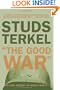 The Good War: An Oral History of World War II