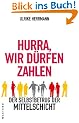 Hurra, wir d�rfen zahlen: Der Selbstbetrug der Mittelschicht
