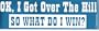 OK, I GOT OVER THE HILL SO WHAT DO I WIN decal bumper sticker