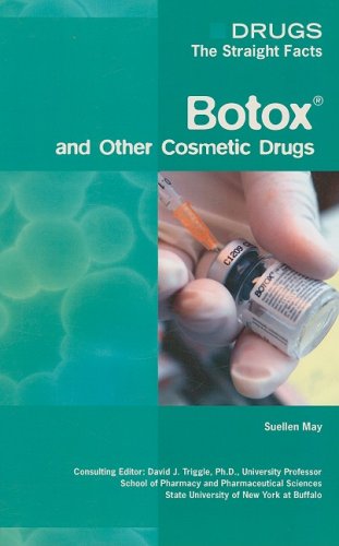 Botox and Other Cosmetic Drugs (Drugs: The Straight Facts) (Drugs: The Straight Facts)