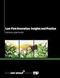 Law firm innovation : insights and practice