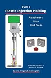 Build a Plastic Injection Molding Attachment for a Drill Press