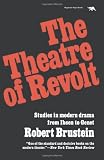 The Theatre of Revolt: Studies in modern drama from Ibsen to Genet