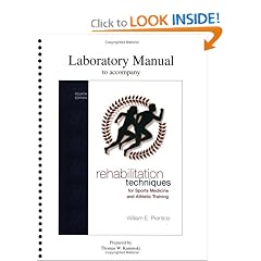Lab Manual for Rehabilitation Techniques for Sports Medicine and Athletic Training (Rehabilitation Techniques in Sports Medicine (Prentice Hall))