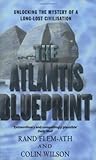 The Atlantis Blueprint: Unlocking the Mystery of a Long-Lost Civilisation