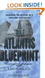 The Atlantis Blueprint: Unlocking the Mystery of a Long-Lost Civilisation