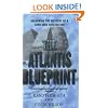 The Atlantis Blueprint: Unlocking the Mystery of a Long-Lost Civilisation