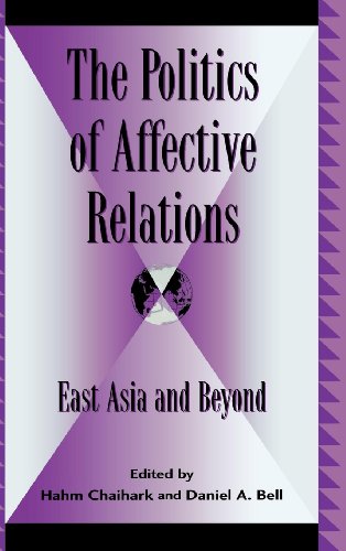 The Politics of Affective Relations: East Asia and Beyond (Global Encounters: Studies in Comparative Political Theory)