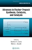 Advances in Fischer-Tropsch Synthesis, Catalysts, and Catalysis (Chemical Industries)