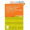 Business Intelligence - Grundlagen und praktische Anwendungen: Eine Einf�hrung in die IT-basierte Managementunterst�tzung