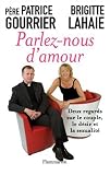 Parlez-nous d'amour : Deux regards sur le couple, le d�sir et la sexualit�