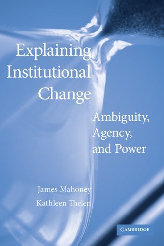 Explaining Institutional Change: Ambiguity, Agency, and Power by Mahoney, James Published by Cambridge University Press 1st (first) edition (2009) Paperback