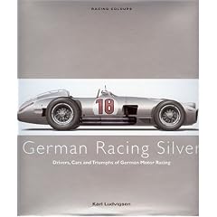 German Racing Silver: Drivers, Cars and Triumphs of German Motor Racing (Racing Colours)