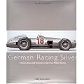 German Racing Silver: Drivers, Cars and Triumphs of German Motor Racing (Racing Colours)