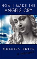 How I Made the Angels Cry
