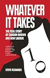 Whatever it Takes: The Real Story of Gordon Brown and New Labour