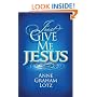 Just Give Me Jesus