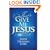 Just Give Me Jesus