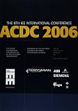 The 8th IEE International Conference on AC and DC Power Transmission (ACDC 2006), 28-31 March 2006, Savoy Place, London, UK