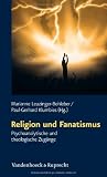 Produkt-Bild: Religion und Fanatismus: Psychoanalytische und theologische Zug&auml;nge (Schriften D. Sigmund-Freud-Inst. Reihe 2: Psychoanalyse Im I)