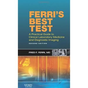 Click here to buy Ferri's Best Test: A Practical Guide to Laboratory Medicine and Diagnostic Imaging... by Fred F. Ferri MD FACP.