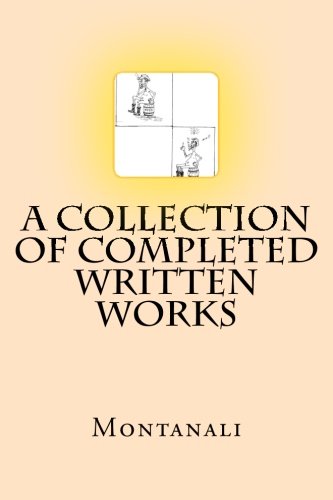 A Collection of Completed Written Works, by Montanali