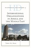 Historical dictionary of international organizations in Africa and the Middle East