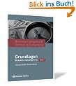 Business Intelligence & Controlling Competence: Band 1 - Grundlagen Business Intelligence