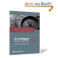 Business Intelligence & Controlling Competence: Band 1 - Grundlagen Business Intelligence