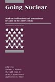 Going Nuclear: Nuclear Proliferation and International Security in the 21st Century (International Security Readers)
