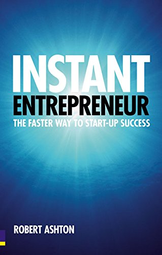 Instant Entrepreneur: The faster way to start-up success
