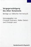 Vergegenwartigung des Alten Testaments: Beitrage zur biblischen Hermeneutik. Festschrift fur Rudolf Smend zum 70. Geburtstag (Schriften Z.Deutschen ... (German Edition)