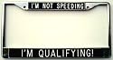 Christmas Gift...License Plate Frame-I'm Not Speeding..I'm Qualifying!