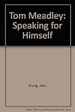Tom Meadly : Speaking for himself