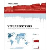 read full review Visualize This: The Flowingdata Guide to Design, Visualization, and Statistics [Paperback]