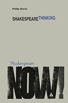 Shakespeare Thinking (Shakespeare Now!) Shakespeare Thinking (Shakespeare Now!)