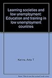Learning societies and low unemployment : education and training in low unemployment countries