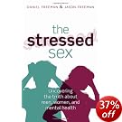 The Stressed Sex: Uncovering the Truth About Men, Women, and Mental Health The Stressed Sex: Uncovering the Truth About Men, Women, and Mental Health