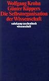 Die Selbstorganisation der Wissenschaft (suhrkamp taschenbuch wissenschaft) - Wolfgang Krohn, G&uuml;nter K&uuml;ppers