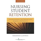 nursing student retention understanding the process and making a difference second edition