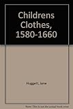 Children's clothes : 1580-1660