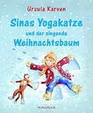 Sinas Yogakatze und der singende Weihnachtsbaum - Ursula Karven