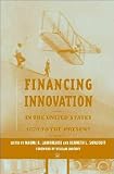 Financing Innovation in the United States, 1870 to the Present
