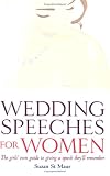 Wedding Speeches for Women: The Girls' Own Guide to Giving a Speech They'll Remember