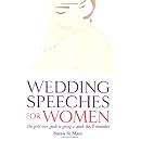 Wedding Speeches for Women: The Girls' Own Guide to Giving a Speech They'll Remember